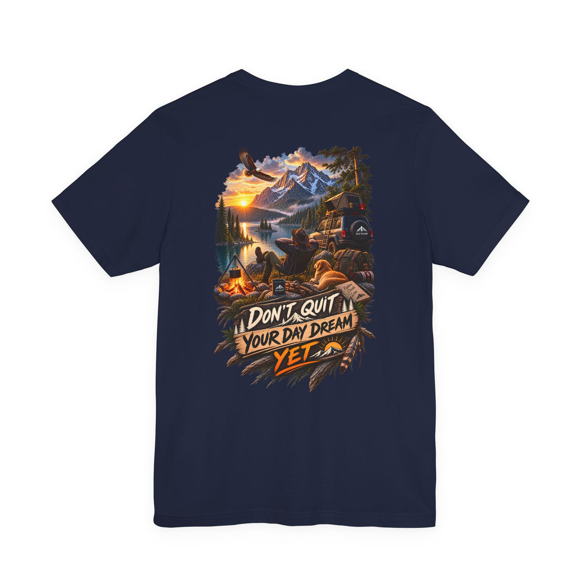 Don't Quit Your Day Dream Yet T-Shirt — Scenic Camping Adventure Graphic Tee