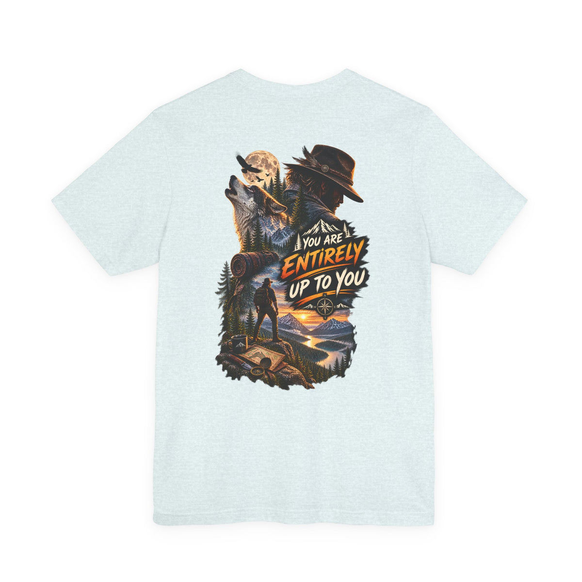 Adventure Graphic Tee — "You Are Entirely Up To You" Inspirational Nature T‑Shirt