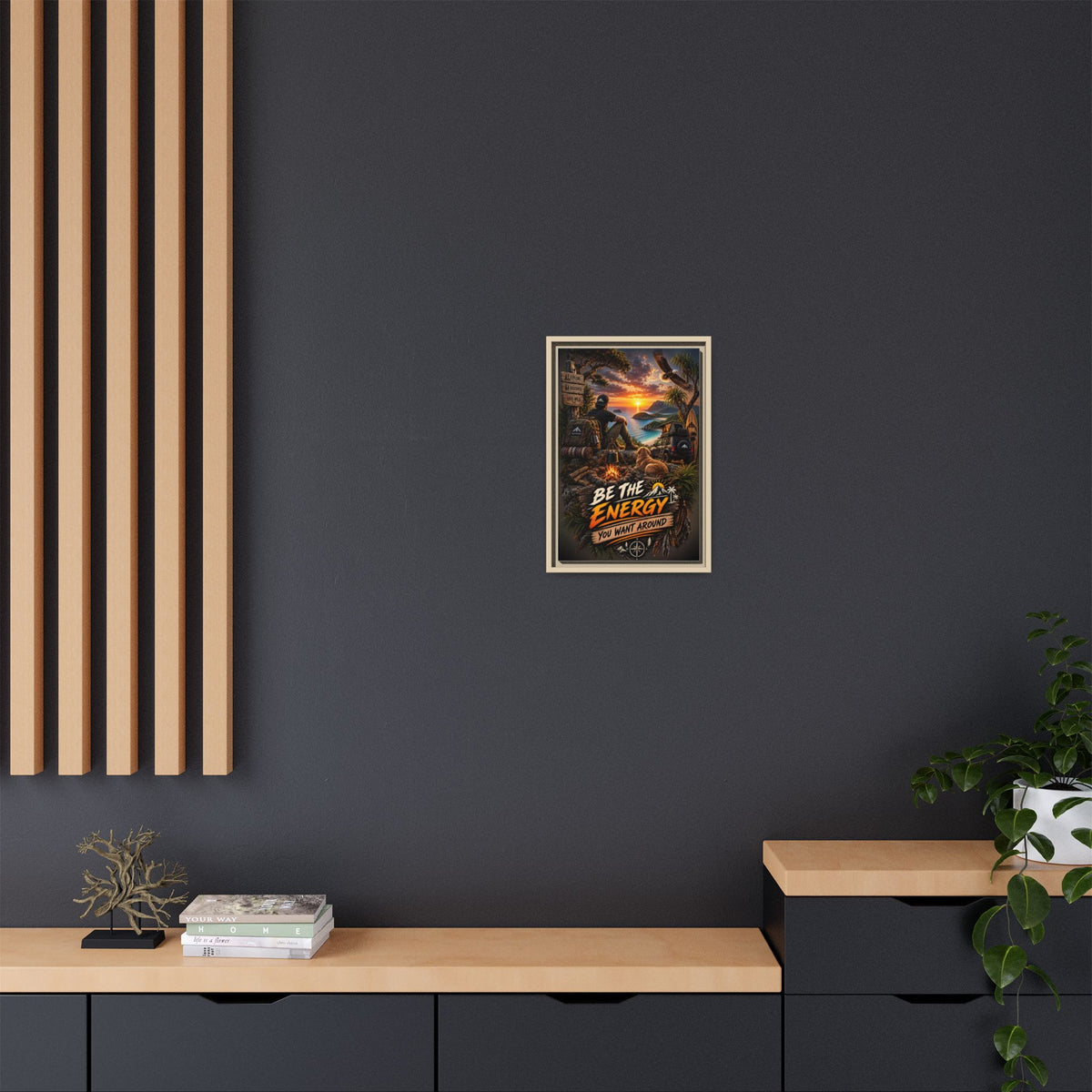 Be The Energy You Want Around - Framed Matte Canvas Wall Art