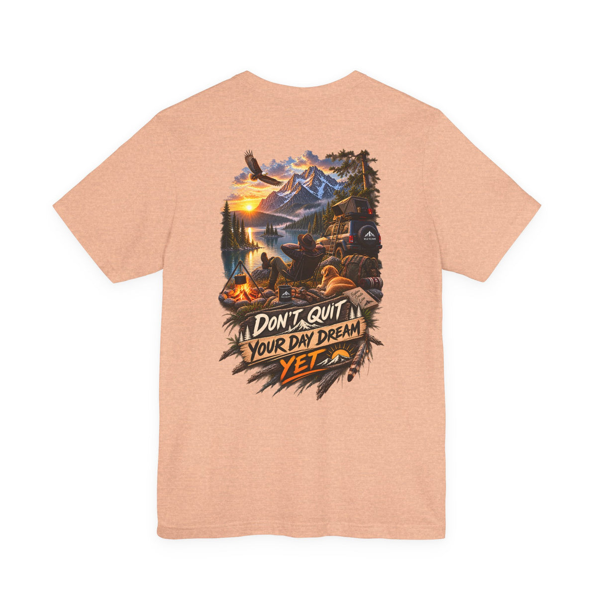 Don't Quit Your Day Dream Yet T-Shirt — Scenic Camping Adventure Graphic Tee