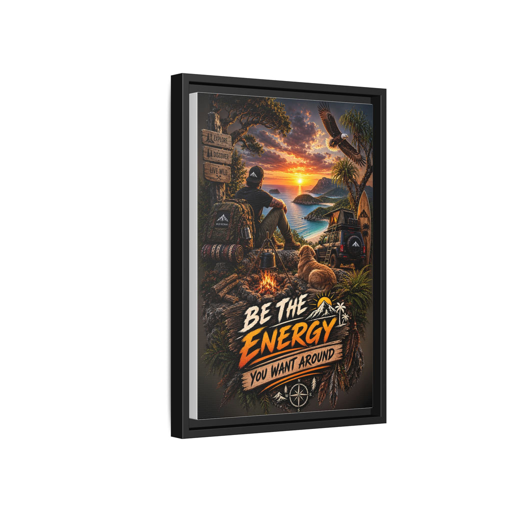 Be The Energy You Want Around - Framed Matte Canvas Wall Art