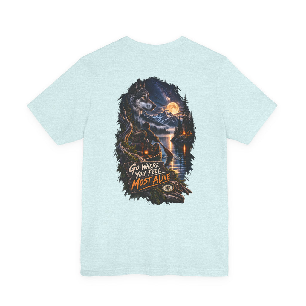 T-shirt « Go Where You Feel Most Alive » — Tee-shirt graphique aventure et nature sauvage