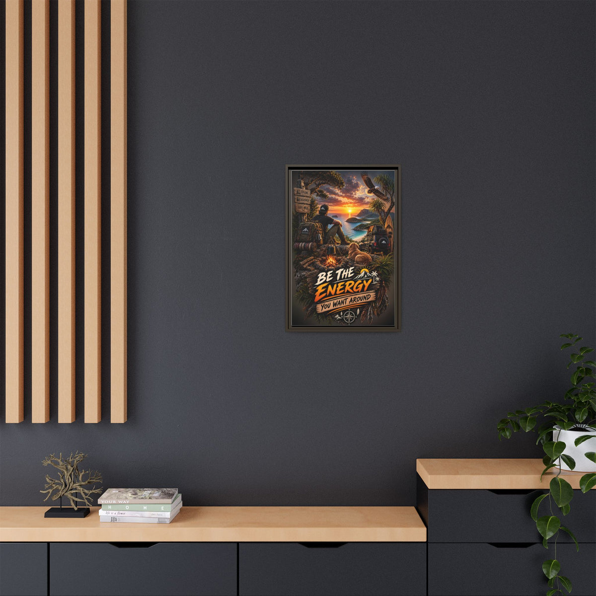 Be The Energy You Want Around - Framed Matte Canvas Wall Art