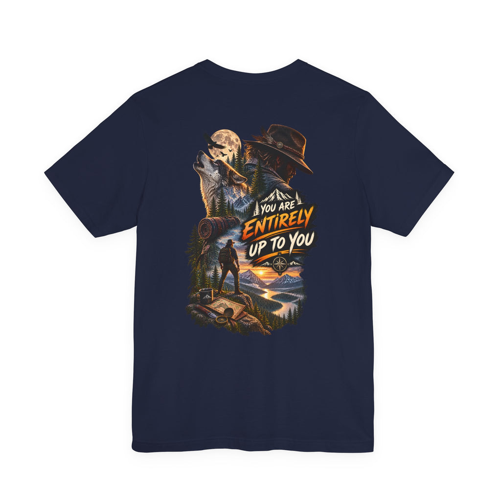 Adventure Graphic Tee — "You Are Entirely Up To You" Inspirational Nature T‑Shirt