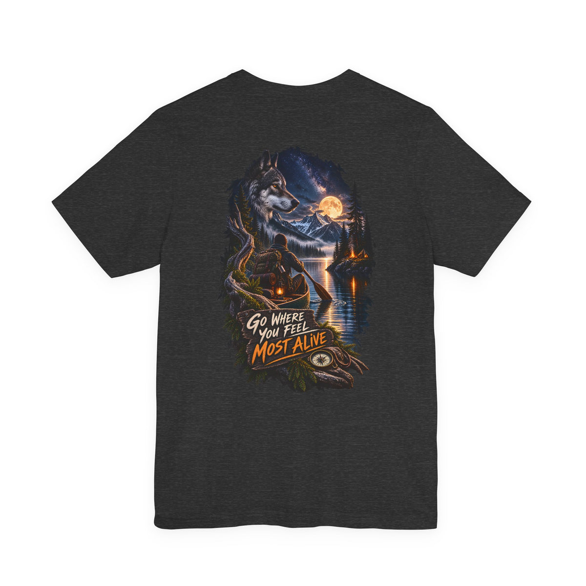 Go Where You Feel Most Alive T-Shirt — Adventure Wilderness Graphic Tee