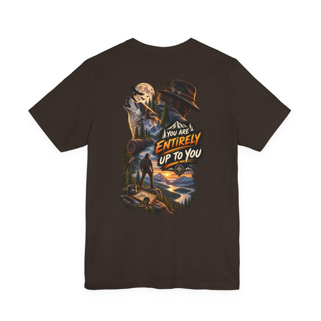 Adventure Graphic Tee — "You Are Entirely Up To You" Inspirational Nature T‑Shirt