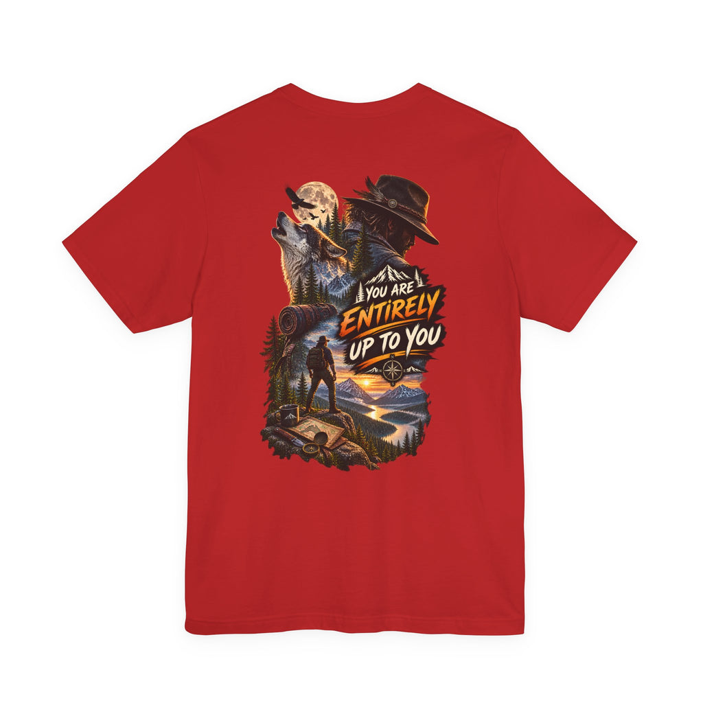 Adventure Graphic Tee — "You Are Entirely Up To You" Inspirational Nature T‑Shirt