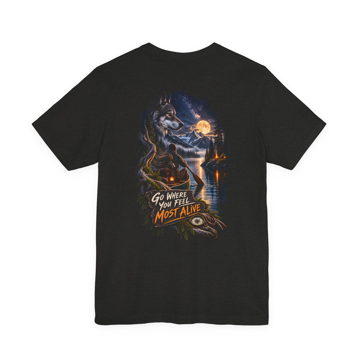 Go Where You Feel Most Alive T-Shirt — Adventure Wilderness Graphic Tee