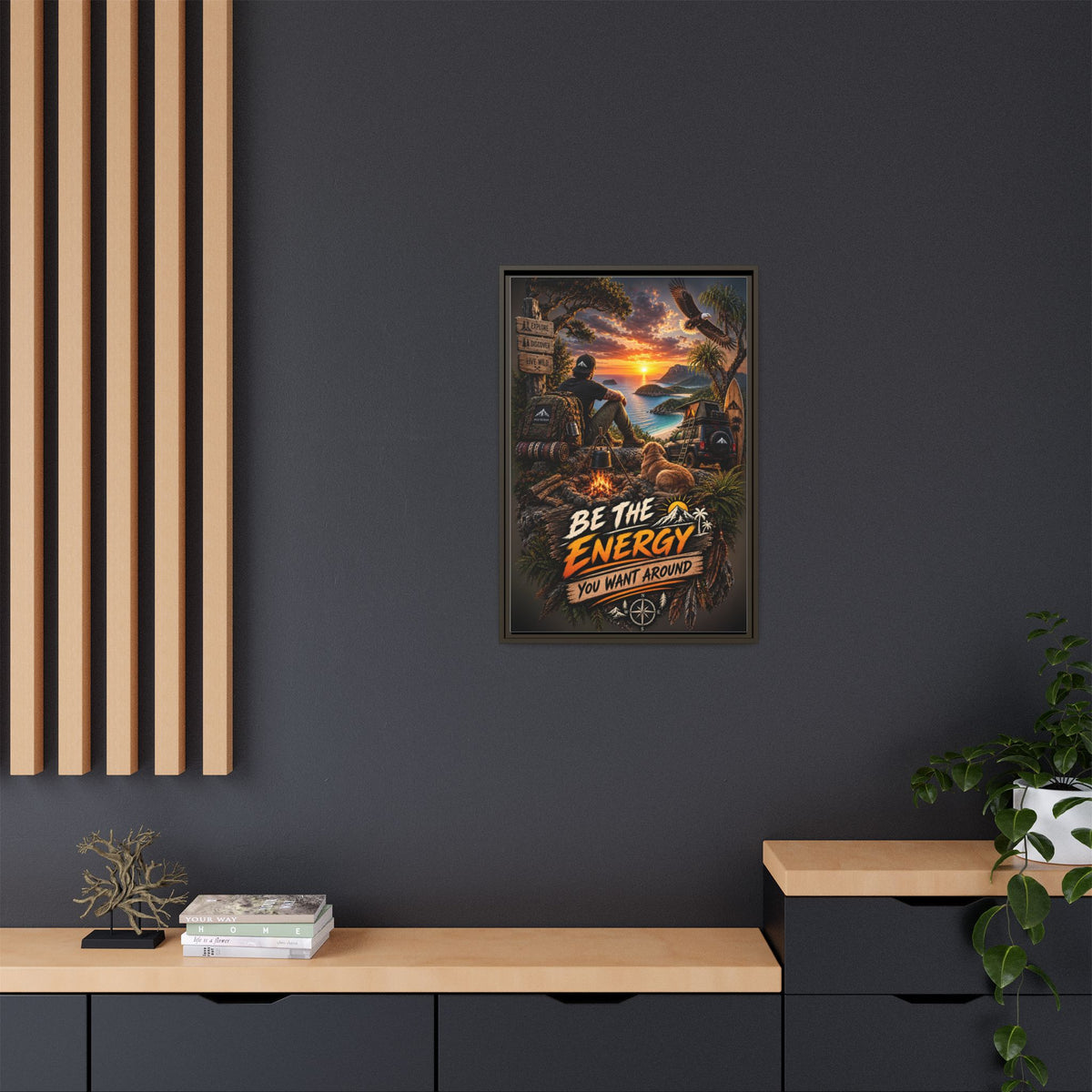 Be The Energy You Want Around - Framed Matte Canvas Wall Art