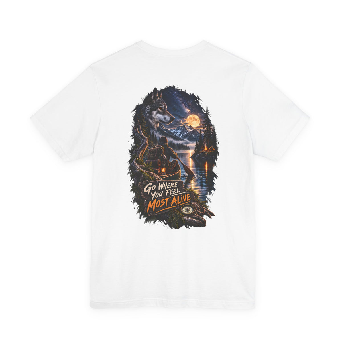 Go Where You Feel Most Alive T-Shirt — Adventure Wilderness Graphic Tee