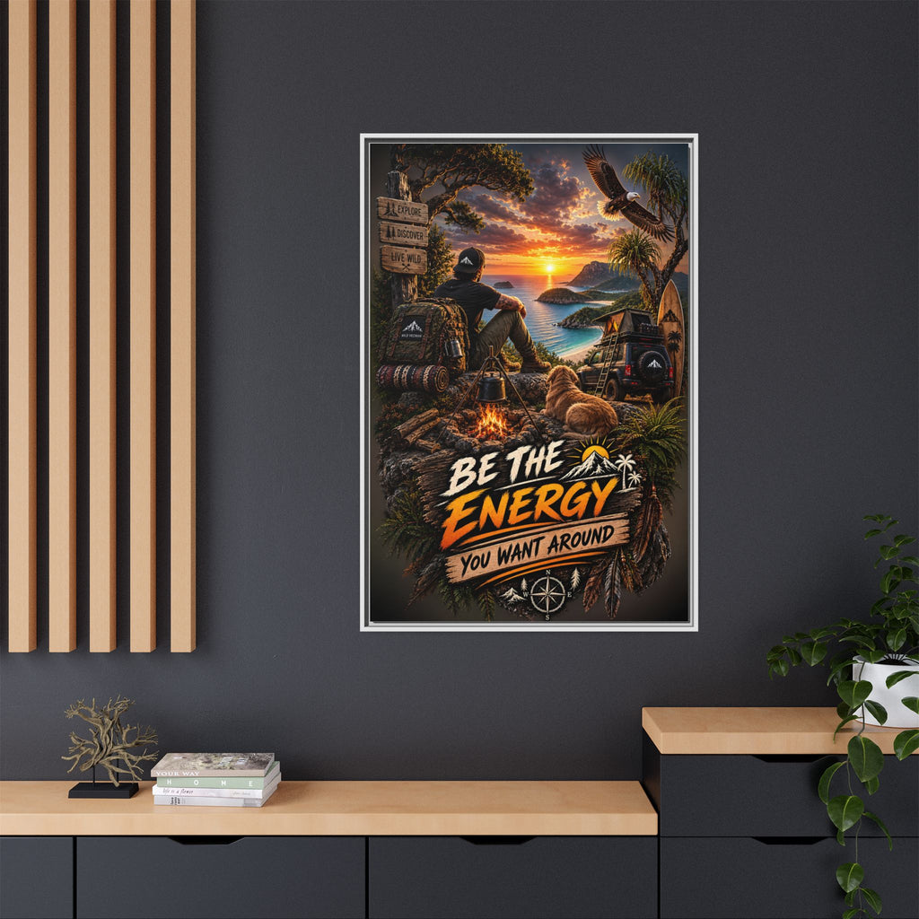 Be The Energy You Want Around - Framed Matte Canvas Wall Art