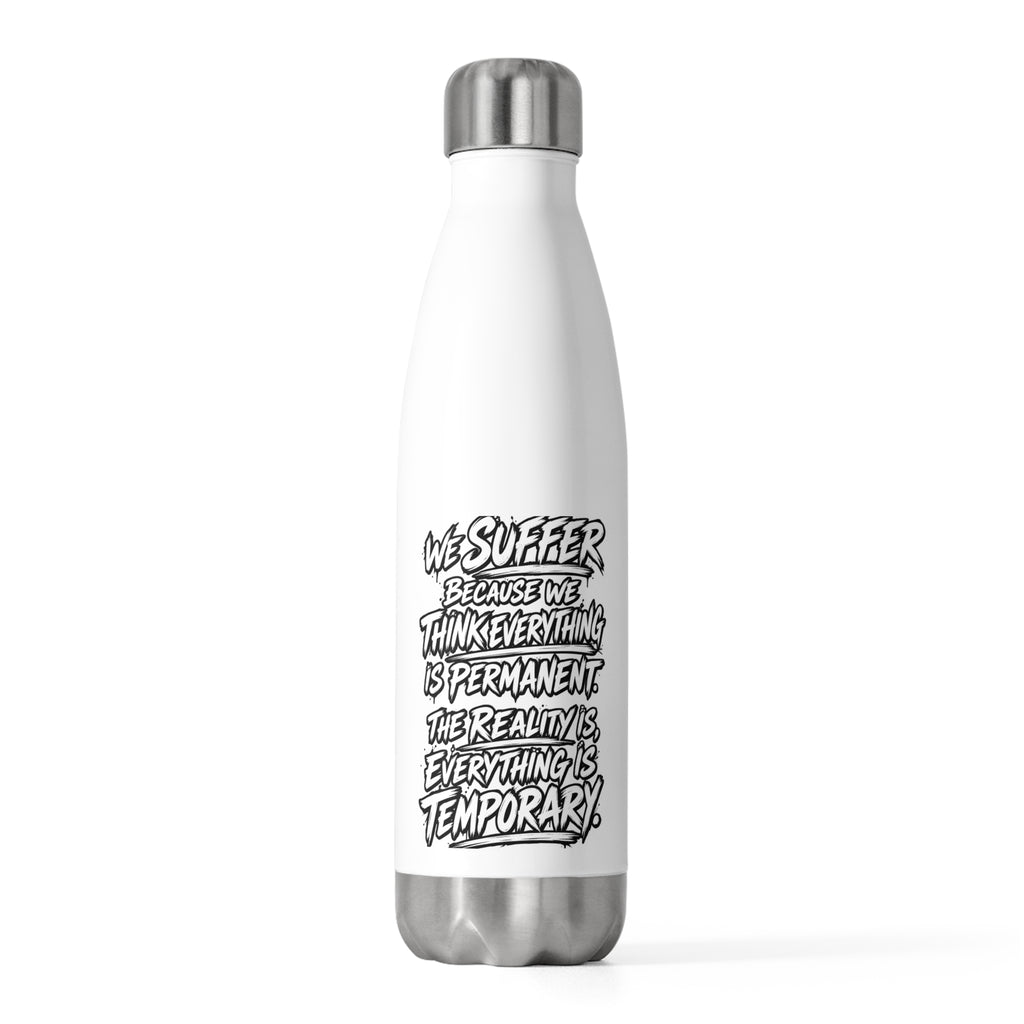 Insulated Bottle — Motivational Quote “Everything Is Temporary” Stainless Steel 20oz