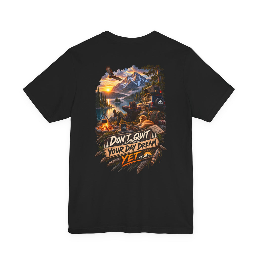 Don't Quit Your Day Dream Yet T-Shirt — Scenic Camping Adventure Graphic Tee