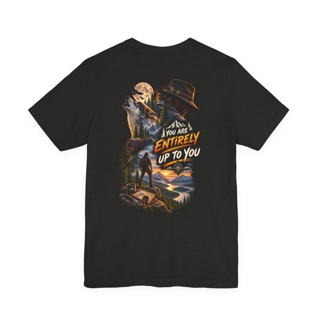 Adventure Graphic Tee — "You Are Entirely Up To You" Inspirational Nature T‑Shirt