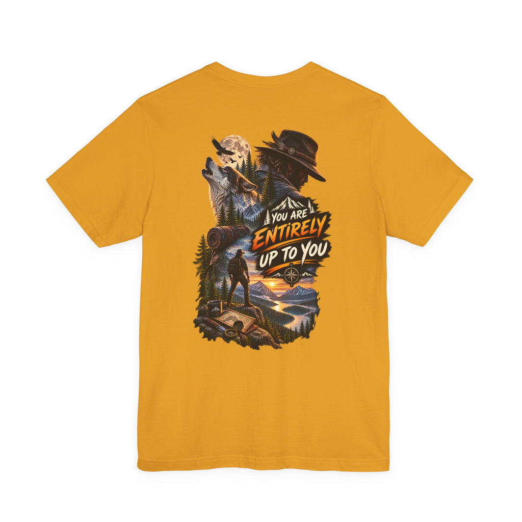 Adventure Graphic Tee — "You Are Entirely Up To You" Inspirational Nature T‑Shirt