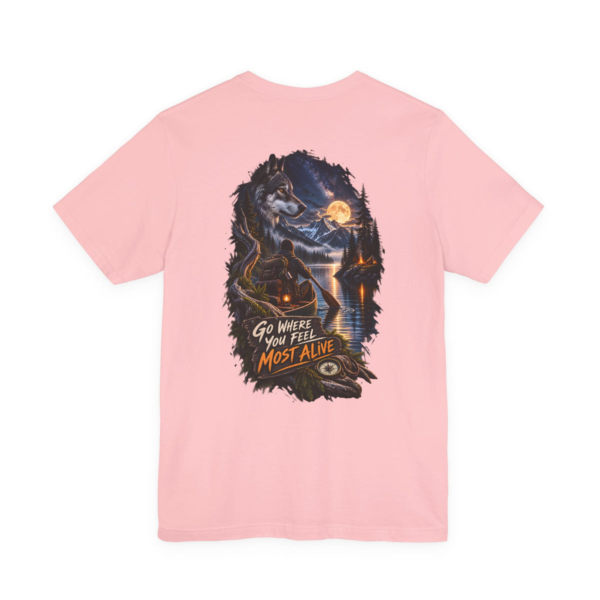 Go Where You Feel Most Alive T-Shirt — Adventure Wilderness Graphic Tee