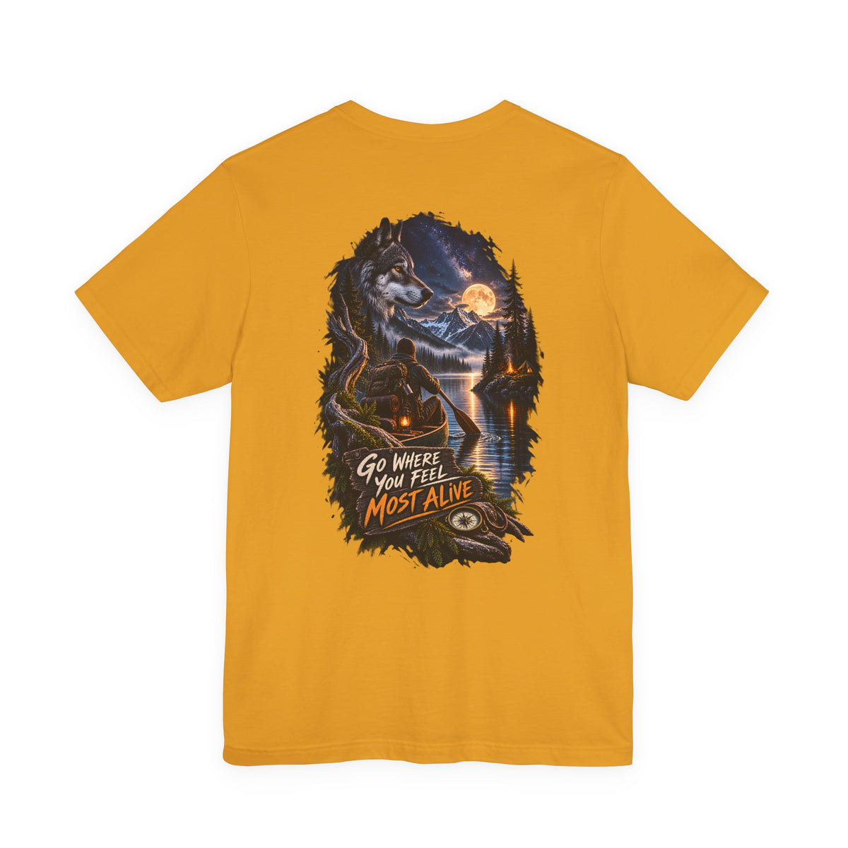 Go Where You Feel Most Alive T-Shirt — Adventure Wilderness Graphic Tee