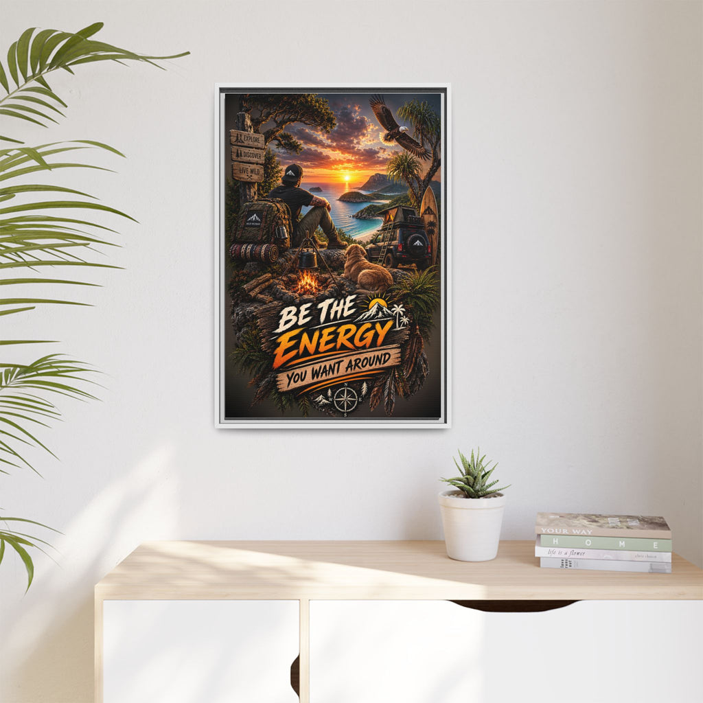 Be The Energy You Want Around - Framed Matte Canvas Wall Art