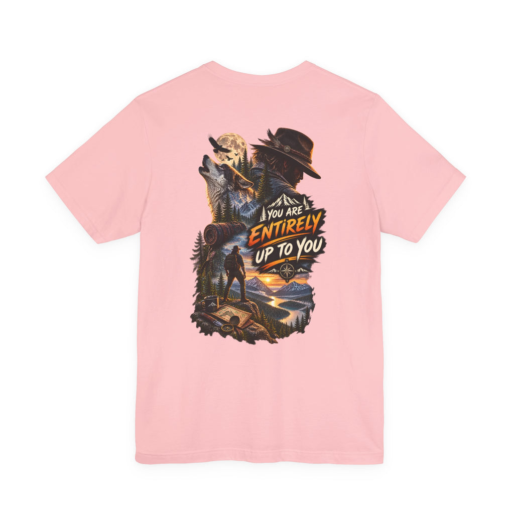 Adventure Graphic Tee — "You Are Entirely Up To You" Inspirational Nature T‑Shirt
