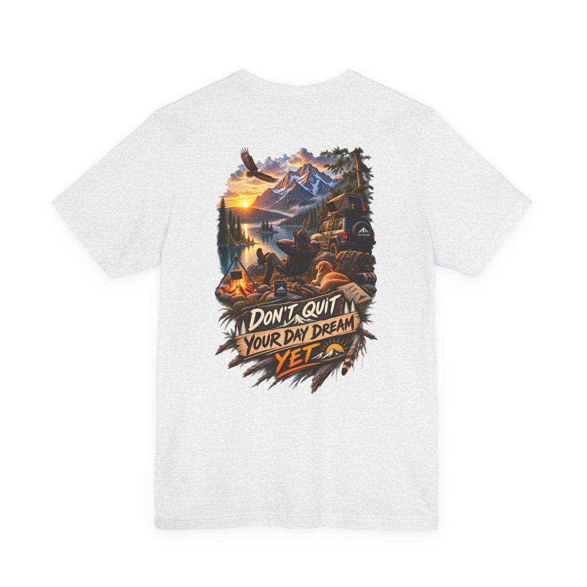 Don't Quit Your Day Dream Yet T-Shirt — Scenic Camping Adventure Graphic Tee