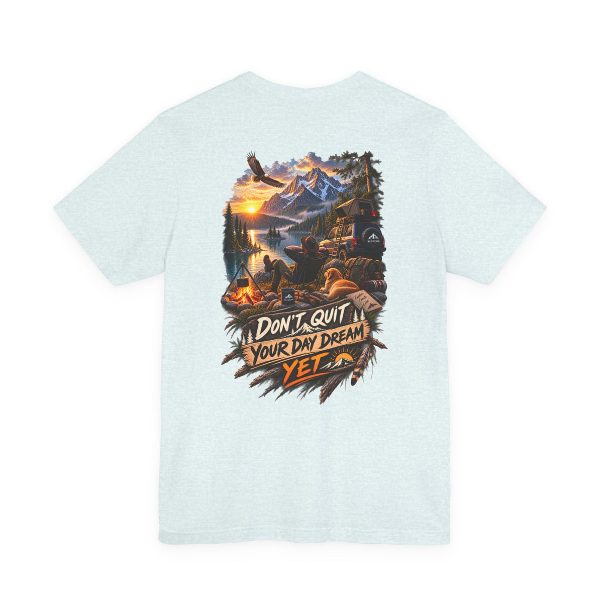Don't Quit Your Day Dream Yet T-Shirt — Scenic Camping Adventure Graphic Tee