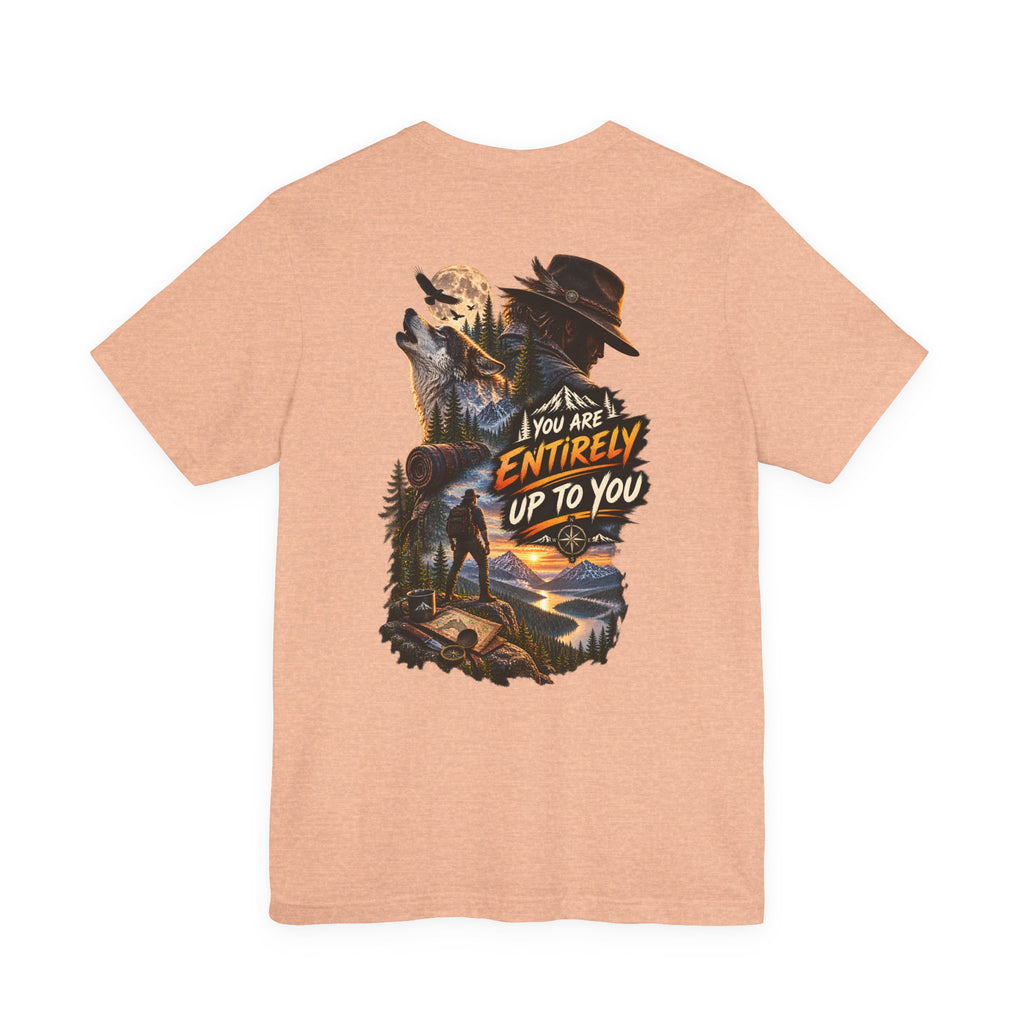 Adventure Graphic Tee — "You Are Entirely Up To You" Inspirational Nature T‑Shirt