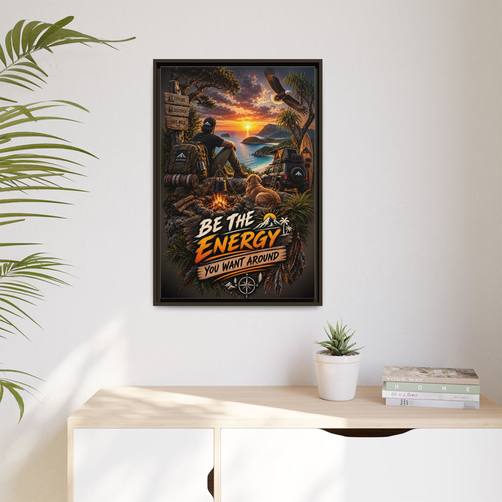 Be The Energy You Want Around - Framed Matte Canvas Wall Art