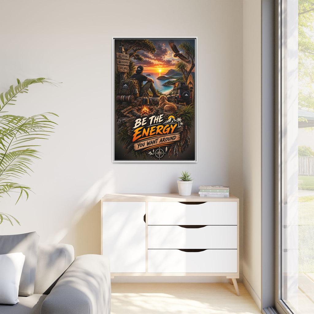 Be The Energy You Want Around - Framed Matte Canvas Wall Art