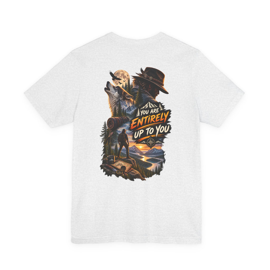 Adventure Graphic Tee — "You Are Entirely Up To You" Inspirational Nature T‑Shirt