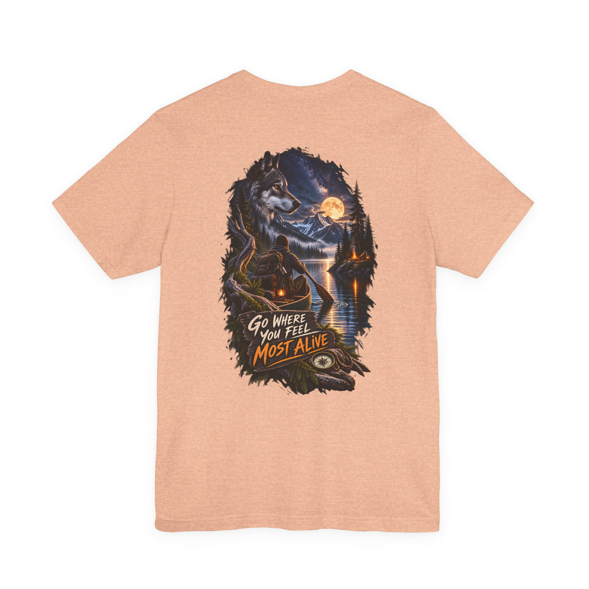 Go Where You Feel Most Alive T-Shirt — Adventure Wilderness Graphic Tee