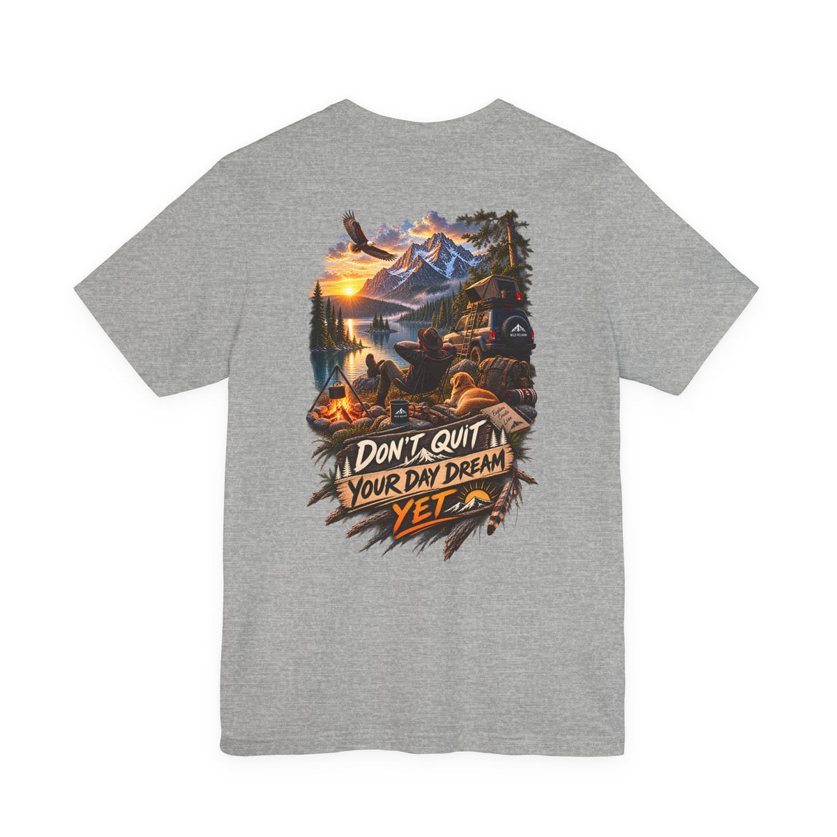 Don't Quit Your Day Dream Yet T-Shirt — Scenic Camping Adventure Graphic Tee