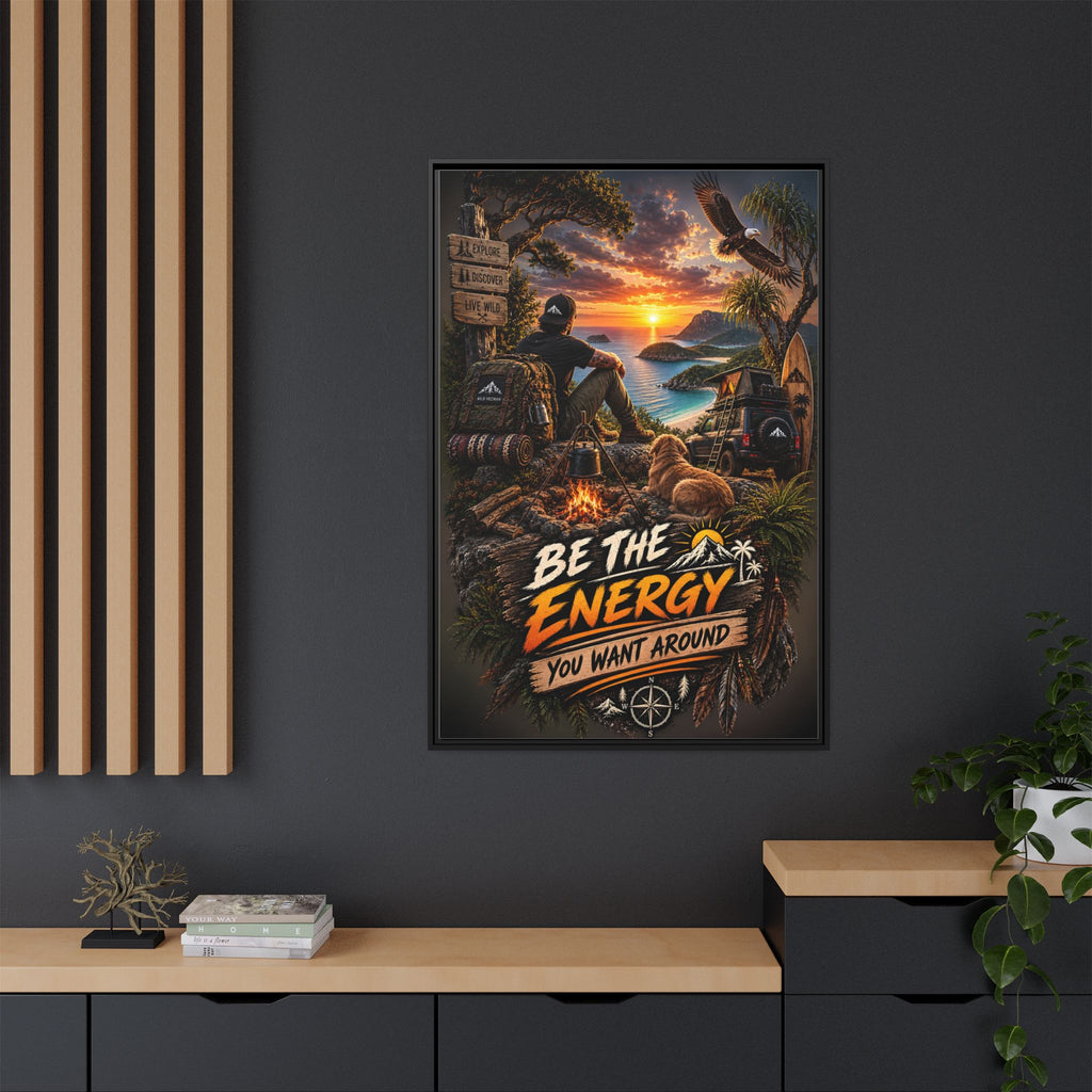 Be The Energy You Want Around - Framed Matte Canvas Wall Art