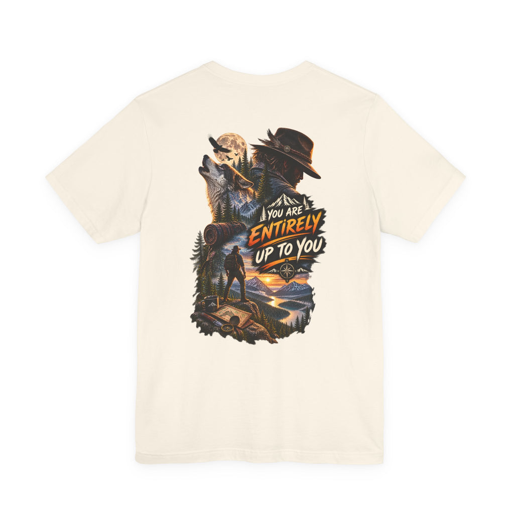 Adventure Graphic Tee — "You Are Entirely Up To You" Inspirational Nature T‑Shirt