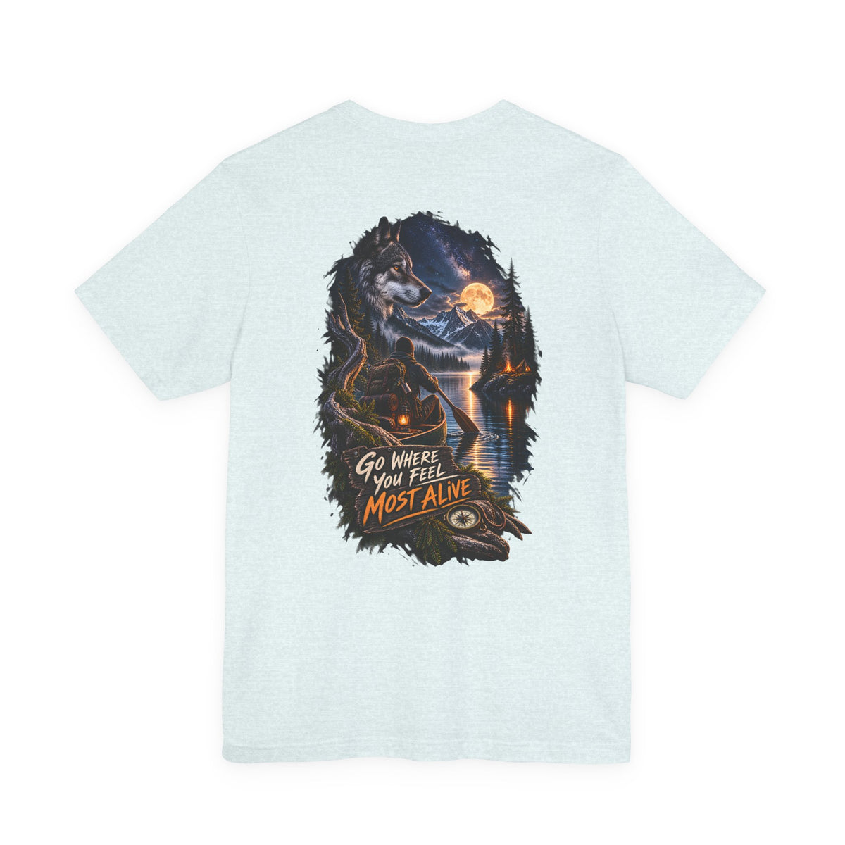 Go Where You Feel Most Alive T-Shirt — Adventure Wilderness Graphic Tee
