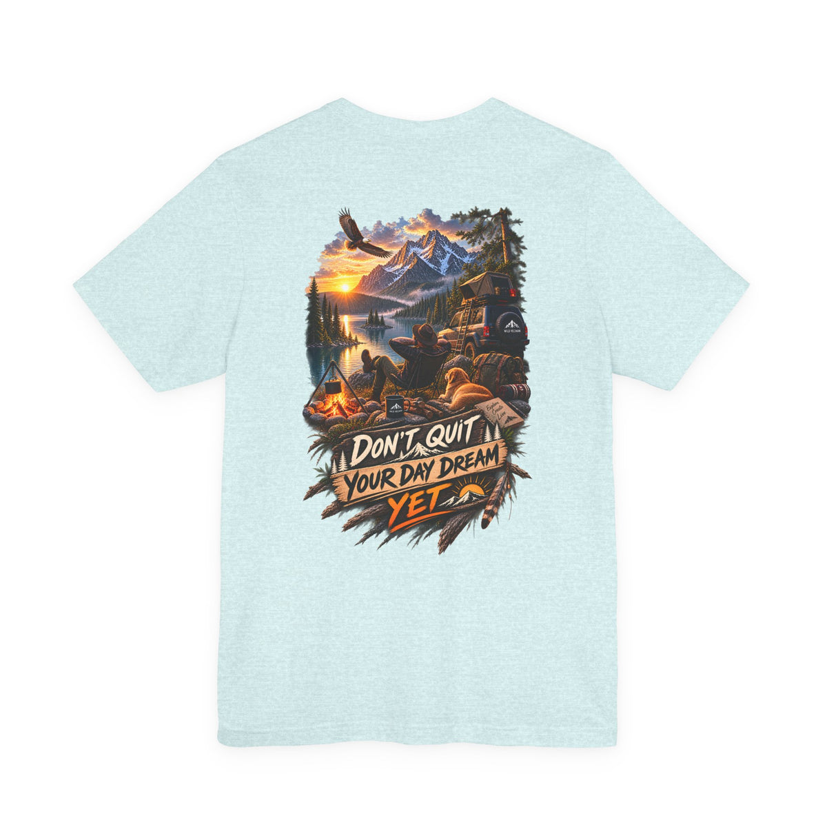 Don't Quit Your Day Dream Yet T-Shirt — Scenic Camping Adventure Graphic Tee