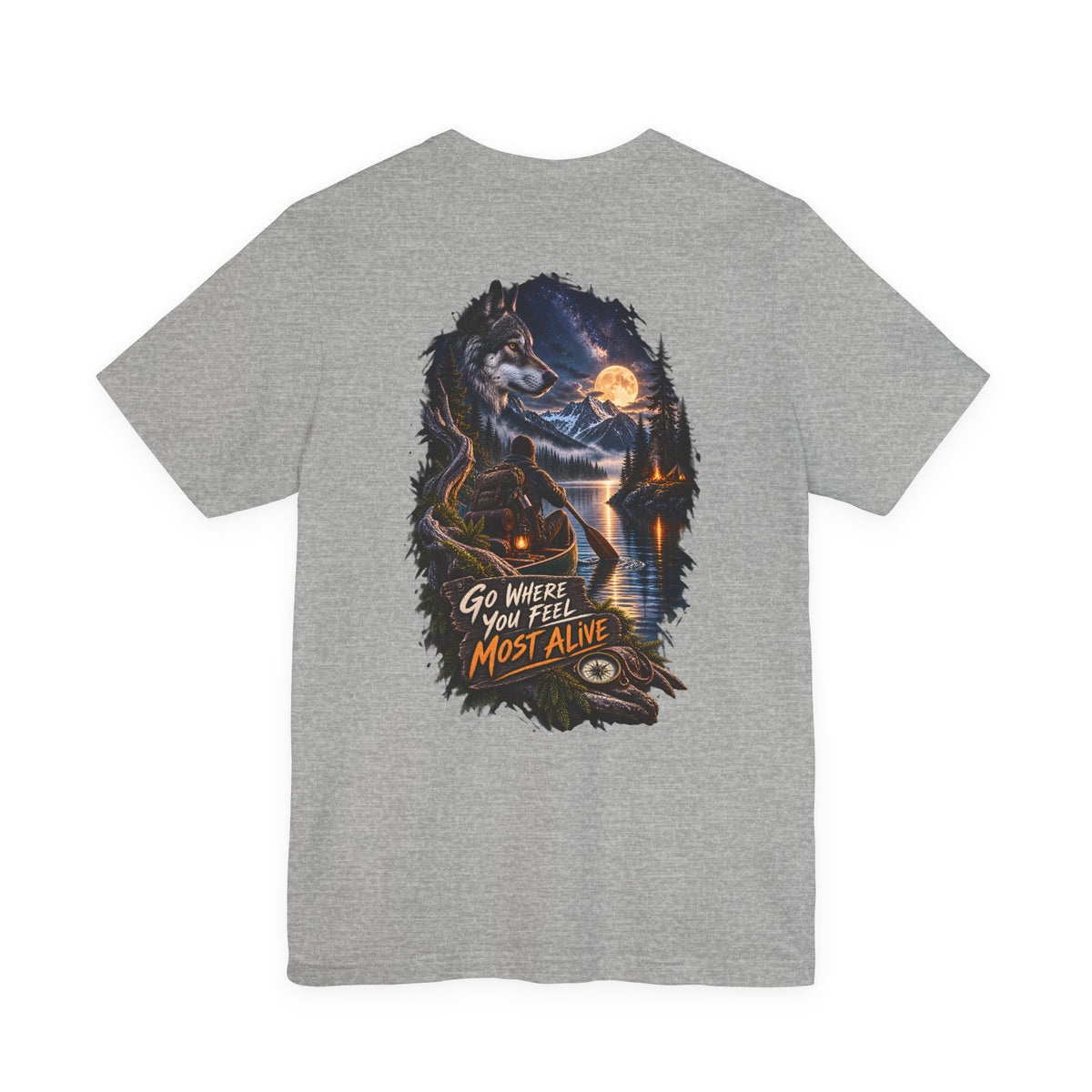 Go Where You Feel Most Alive T-Shirt — Adventure Wilderness Graphic Tee