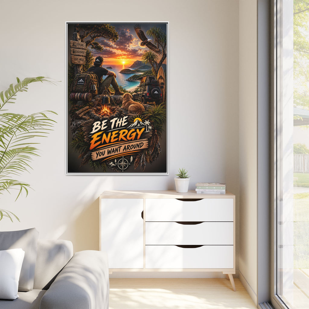 Be The Energy You Want Around - Framed Matte Canvas Wall Art