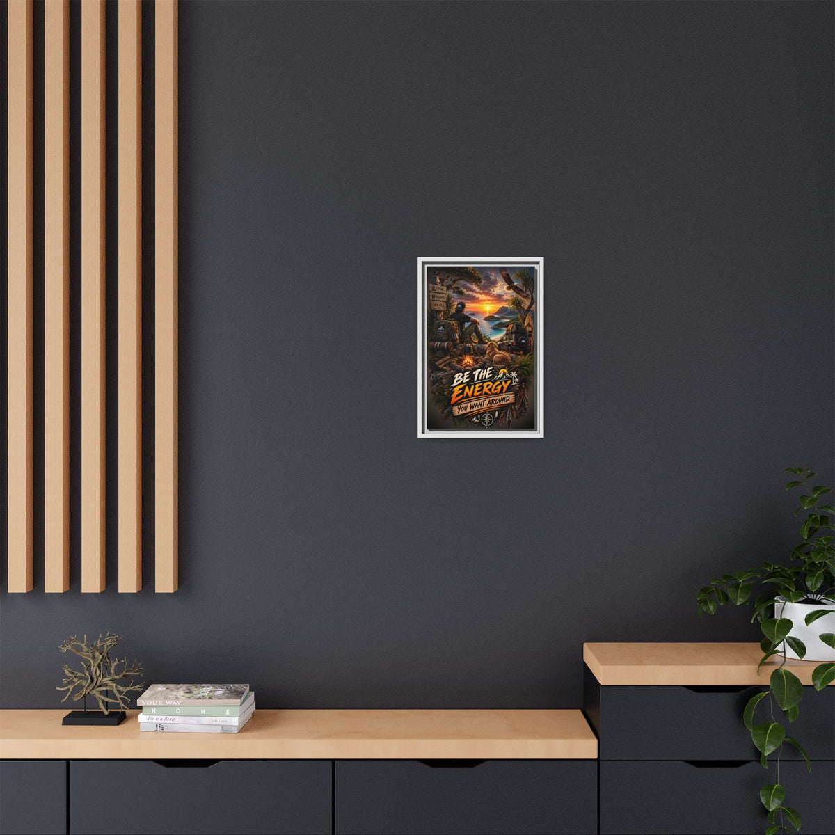 Be The Energy You Want Around - Framed Matte Canvas Wall Art