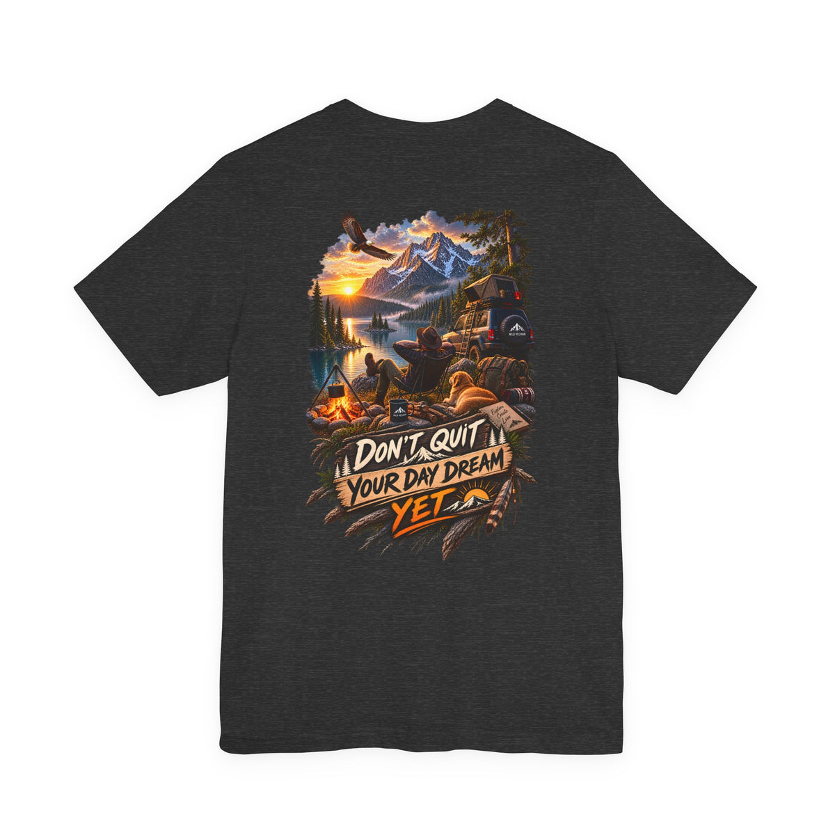 Don't Quit Your Day Dream Yet T-Shirt — Scenic Camping Adventure Graphic Tee