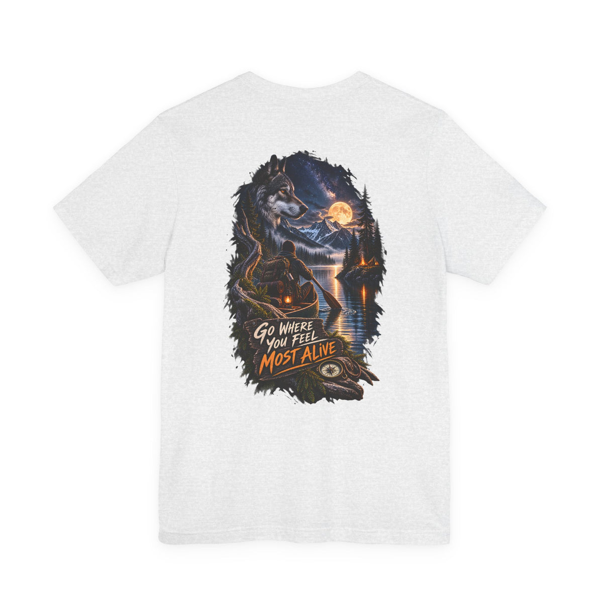 Go Where You Feel Most Alive T-Shirt — Adventure Wilderness Graphic Tee