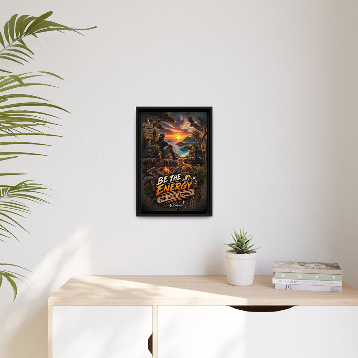 Be The Energy You Want Around - Framed Matte Canvas Wall Art