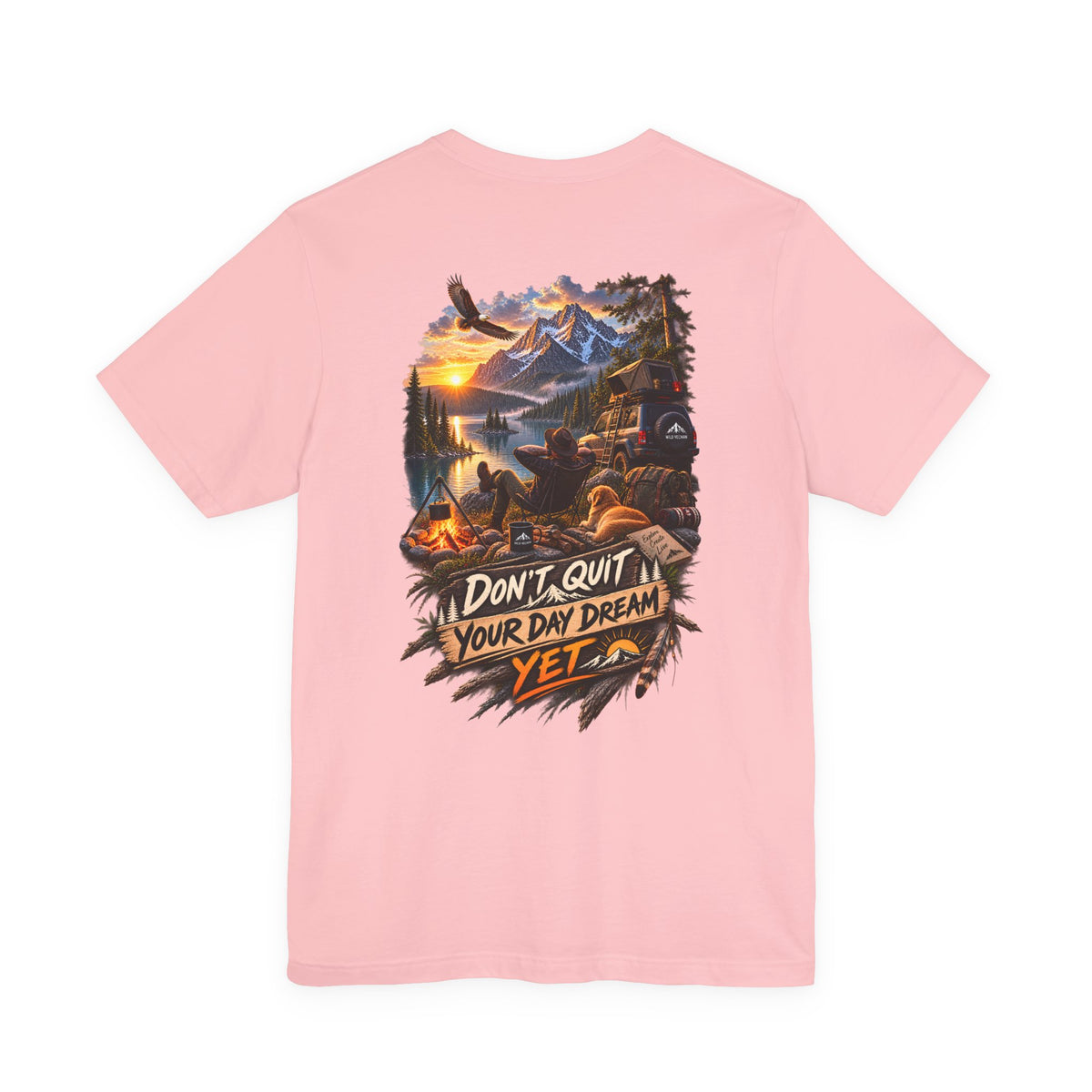 Don't Quit Your Day Dream Yet T-Shirt — Scenic Camping Adventure Graphic Tee