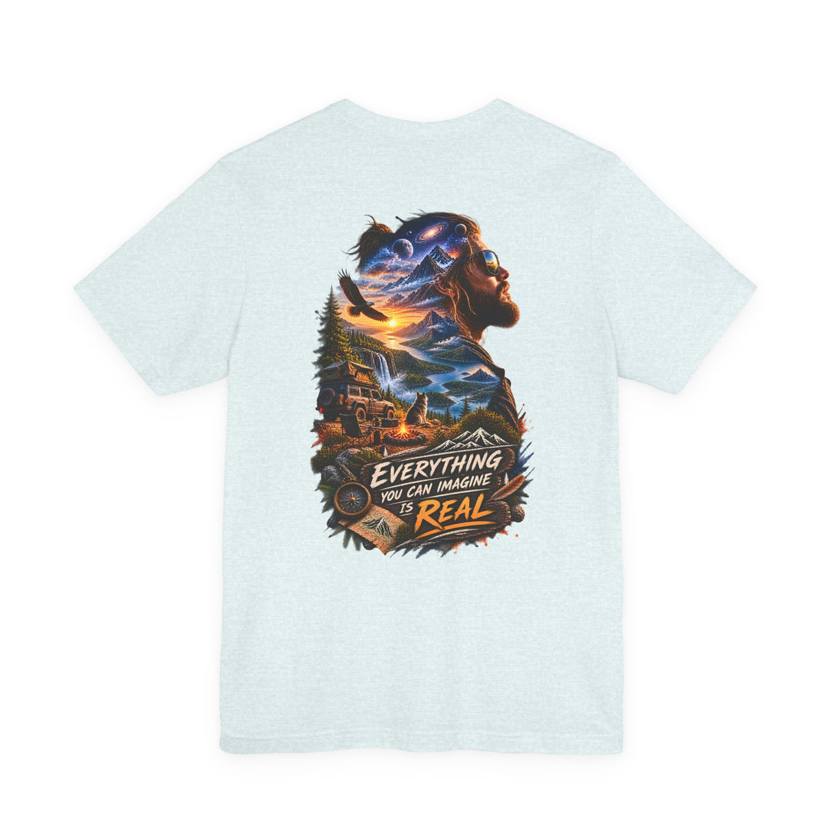 Everything You Can Imagine Is Real Graphic Tee — Surreal Nature & Adventure Back Print