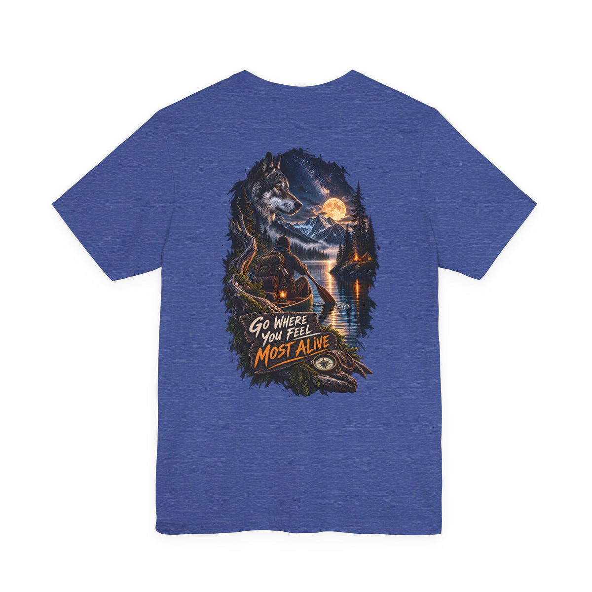 Go Where You Feel Most Alive T-Shirt — Adventure Wilderness Graphic Tee